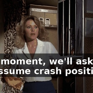 In a moment, we'll ask you to assume crash positions.