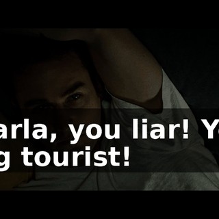 Marla, you liar! You big tourist!