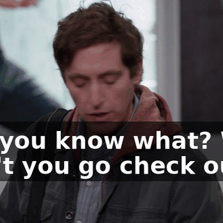 Uh, you know what? Why don't you go check out