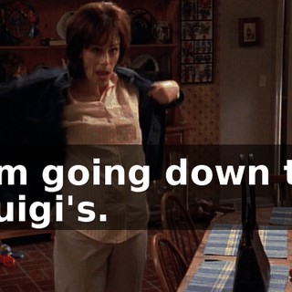 I'm going down to Luigi's.