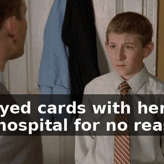 I played cards with her in the hospital for no reason?