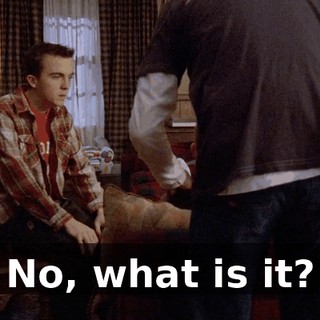 No, what is it?