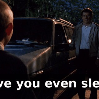 Have you even slept?