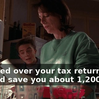 I looked over your tax return, and I could save you about $1,200,