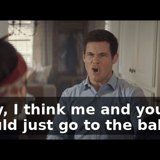 Okay, I think me and you should just go to the bakery,