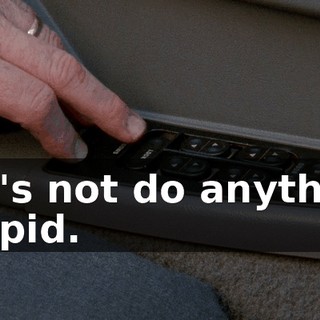 Let's not do anything stupid.
