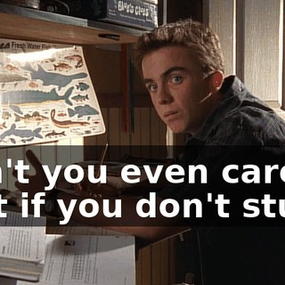 Don't you even care that if you don't study,