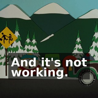 And it's not working.