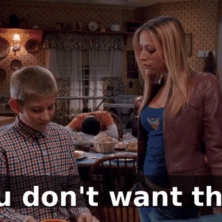 You don't want that.
