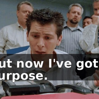 But now I've got a purpose.