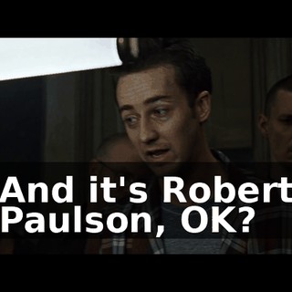 And it's Robert Paulson, OK?