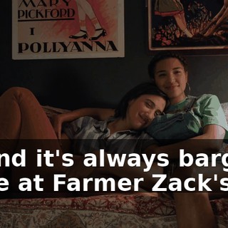 - ♪ And it's always bargain time at Farmer Zack's ♪