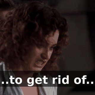 ...to get rid of...