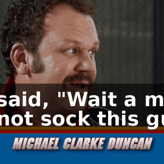 Then I said, "Wait a minute, I better not sock this guy.