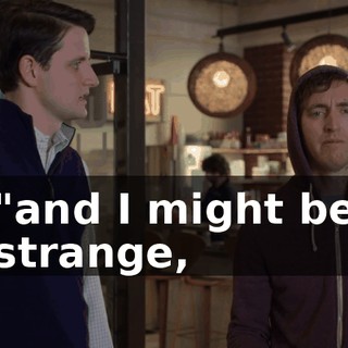 "and I might be strange,