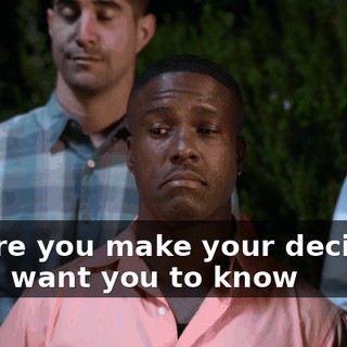 Before you make your decision, I just want you to know