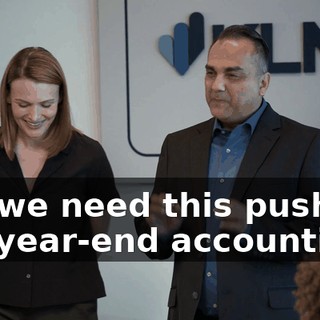 but we need this push for the year-end accounting.