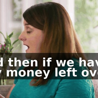 And then if we have any money left over--