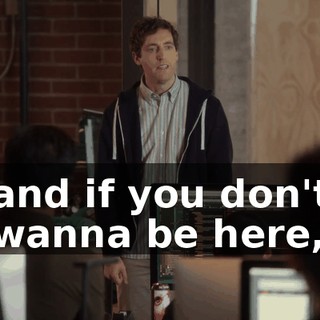 and if you don't wanna be here,