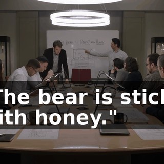 "The bear is sticky with honey."