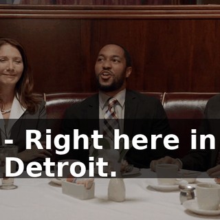 - Right here in Detroit.