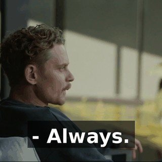 - Always.
