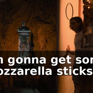 I'm gonna get some mozzarella sticks.