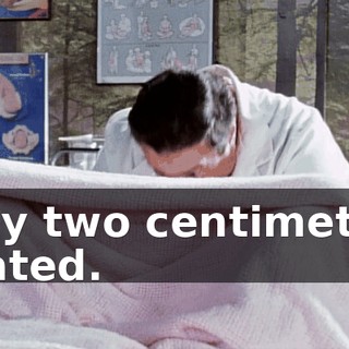 Only two centimeters dilated.
