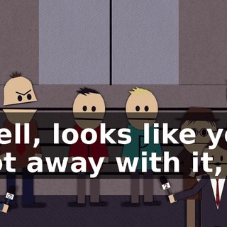 Well, looks like you got away with it,