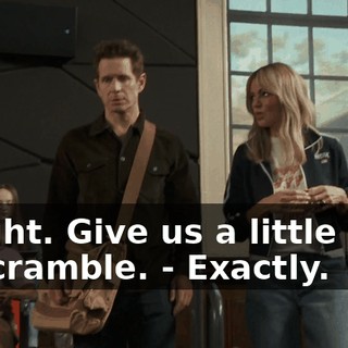 - Right. Give us a little time to scramble. - Exactly.