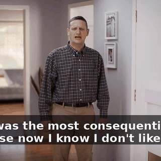 That was the most consequential day because now I know I don't like work.