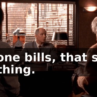 phone bills, that sort of thing.