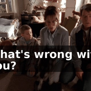 What's wrong with you?