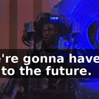 We're gonna have to go to the future.