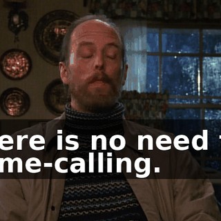 There is no need for name-calling.