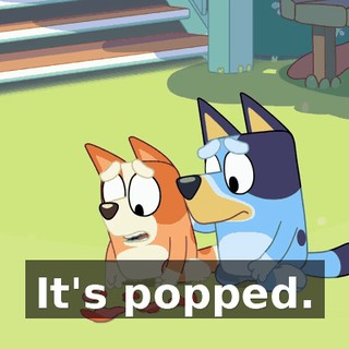 It's popped.