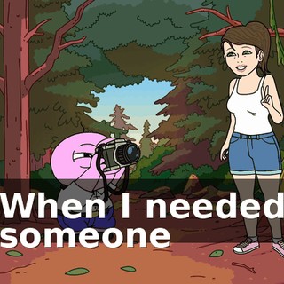 ♪ When I needed someone ♪