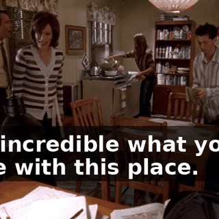 it is incredible what you've done with this place.