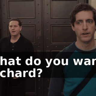 What do you want, Richard?