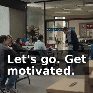 Let's go. Get motivated.