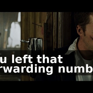 You left that forwarding number.