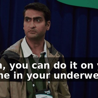 Yeah, you can do it on your phone in your underwear.