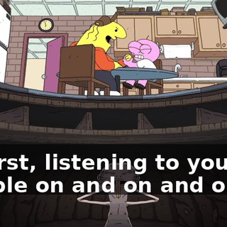 At first, listening to you two babble on and on and on