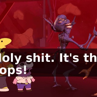 Holy shit. It's the cops!