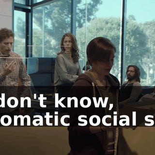 I-I don't know, automatic social shit.