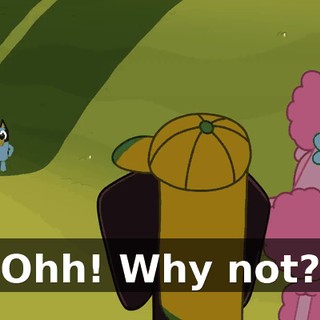 Ohh! Why not?