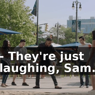 - They're just laughing, Sam.