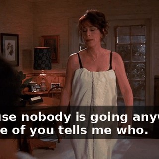 Because nobody is going anywhere till one of you tells me who.