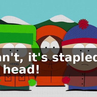 I can't, it's stapled to my head!