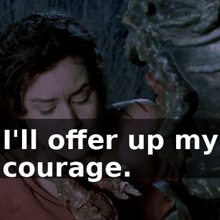 I'll offer up my courage.